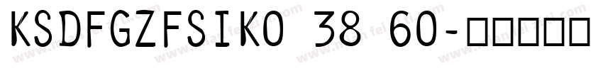 KSDFGZFSIK0 38 60字体转换